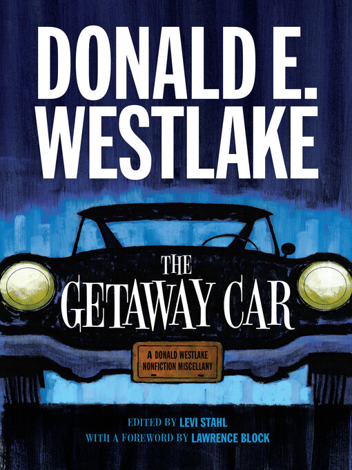 Title details for The Getaway Car by Donald E. Westlake - Available